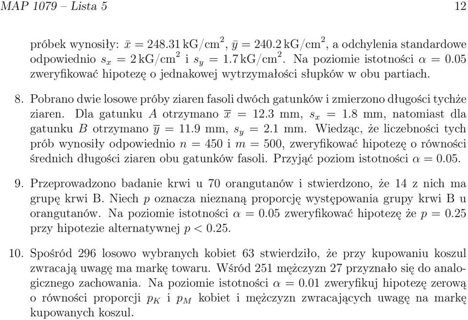 Dla gatunku A otrzymano x = 12.3 mm, s x = 1.8 mm, natomiast dla gatunku B otrzymano y = 11.9 mm, s y = 2.1 mm.