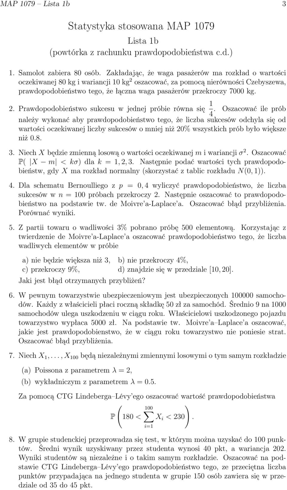7000 kg. 2. Prawdopodobieństwo sukcesu w jednej próbie równa się 1.