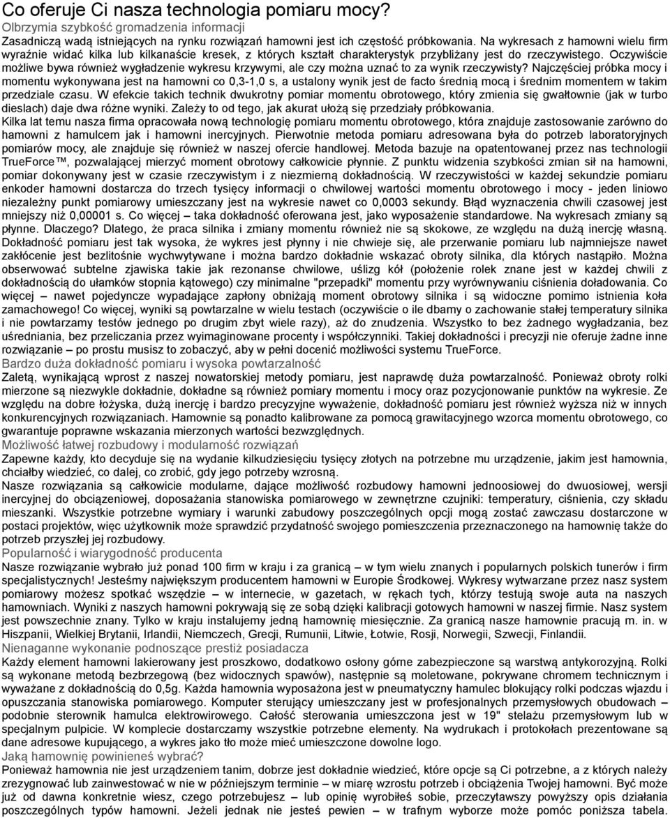 Oczywiście możliwe bywa również wygładzenie wykresu krzywymi, ale czy można uznać to za wynik rzeczywisty?