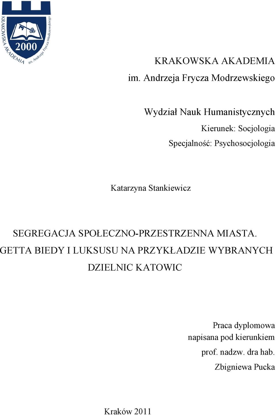 Specjalność: Psychosocjologia Katarzyna Stankiewicz SEGREGACJA SPOŁECZNO-PRZESTRZENNA