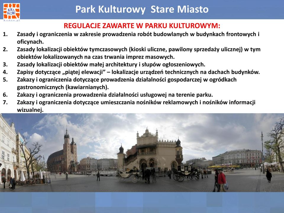 Zasady lokalizacji obiektów małej architektury i słupów ogłoszeniowych. 4. Zapisy dotyczące piątej elewacji lokalizacje urządzeń technicznych na dachach budynków. 5.