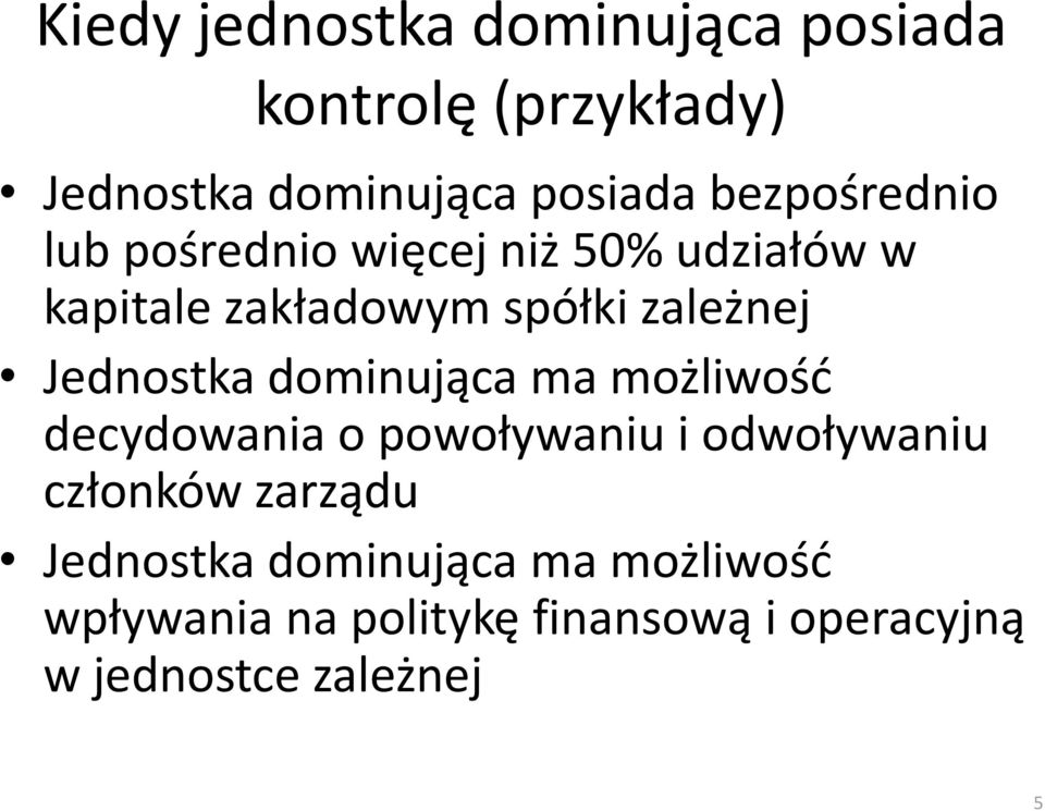 Jednostka dominująca ma możliwość decydowania o powoływaniu i odwoływaniu członków zarządu