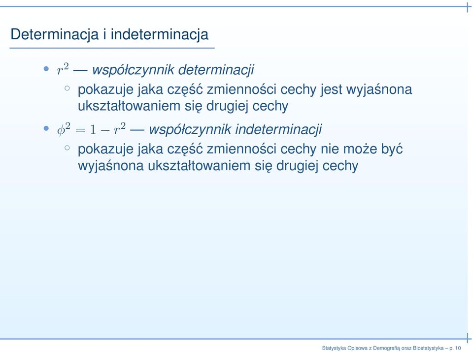 = 1 r 2 współczynnik indeterminacji pokazuje jaka część zmienności cechy