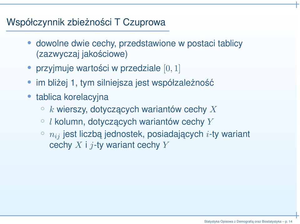 tablica korelacyjna k wierszy, dotyczacych wariantów cechy X l kolumn, dotyczacych wariantów cechy Y