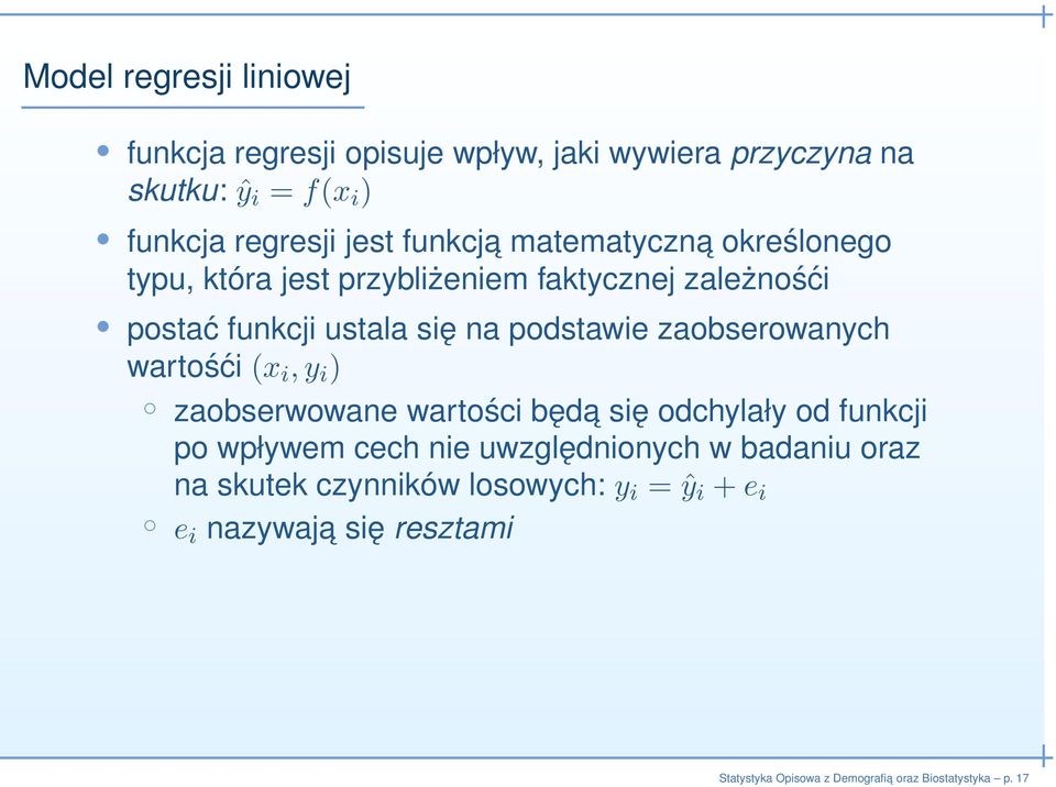 podstawie zaobserowanych wartośći (x i,y i ) zaobserwowane wartości będa się odchylały od funkcji po wpływem cech nie