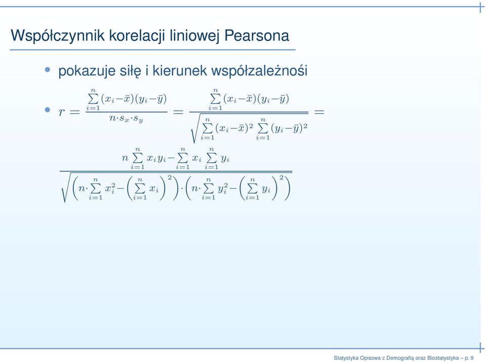 ȳ) i=1 = n n (x i x) 2 (y i ȳ) 2 i=1 i=1 n n x i y i n n x i y i i=1 i=1