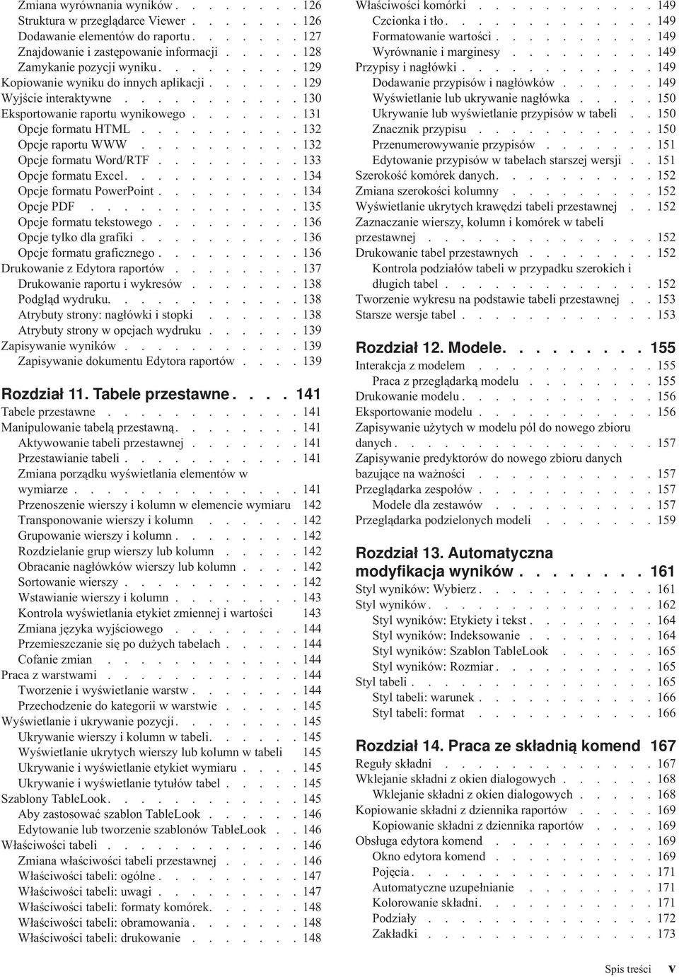 ......... 132 Opcje formatu Word/RTF......... 133 Opcje formatu Excel........... 134 Opcje formatu PowerPoint......... 134 Opcje PDF............. 135 Opcje formatu tekstowego.