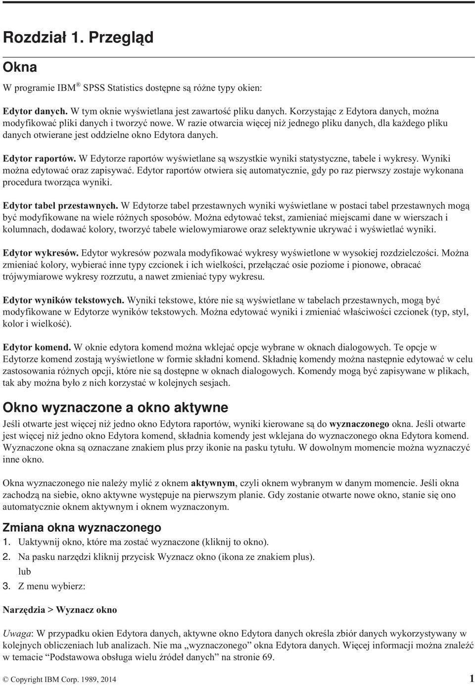 Edytor raportów. W Edytorze raportów wyświetlane są wszystkie wyniki statystyczne, tabele i wykresy. Wyniki można edytować oraz zapisywać.