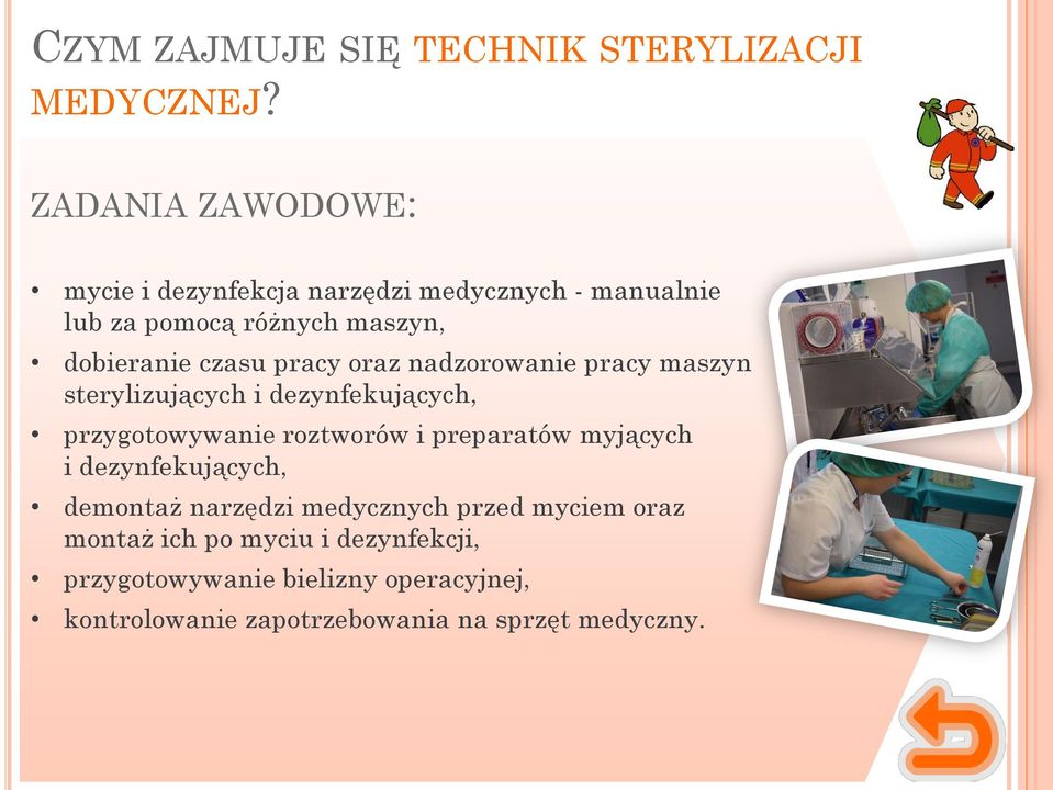 pracy oraz nadzorowanie pracy maszyn sterylizujących i dezynfekujących, przygotowywanie roztworów i preparatów