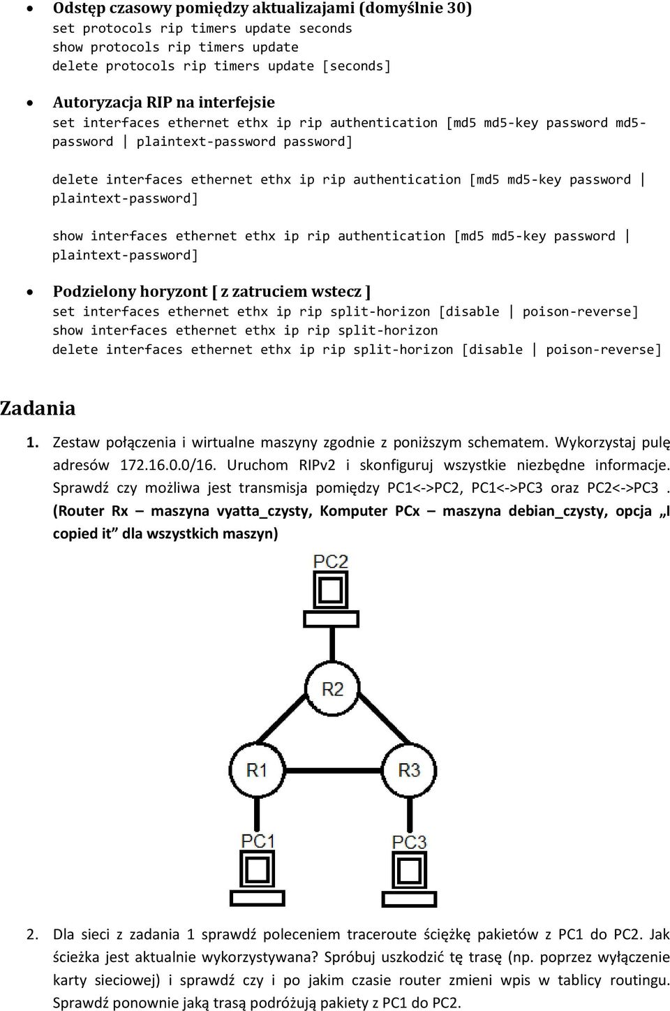 password plaintext-password] show interfaces ethernet ethx ip rip authentication [md5 md5-key password plaintext-password] Podzielony horyzont [ z zatruciem wstecz ] set interfaces ethernet ethx ip