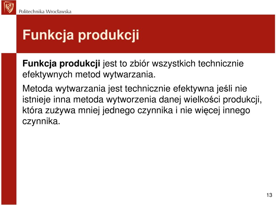 Metoda wytwarzania jest technicznie efektywna jeśli nie istnieje inna