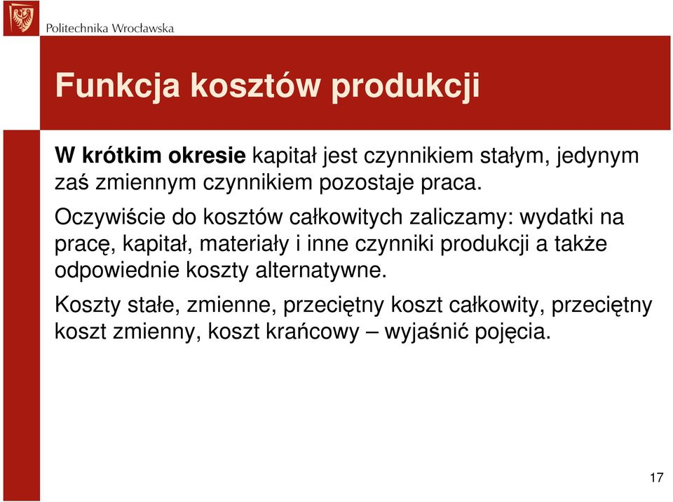 Oczywiście do kosztów całkowitych zaliczamy: wydatki na pracę, kapitał, materiały i inne