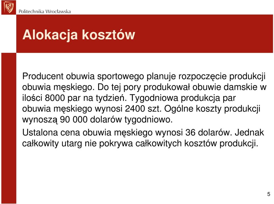 Tygodniowa produkcja par obuwia męskiego wynosi 2400 szt.