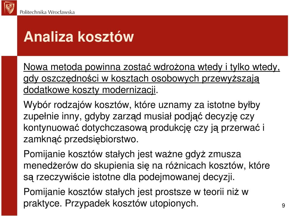 czy ją przerwać i zamknąć przedsiębiorstwo.