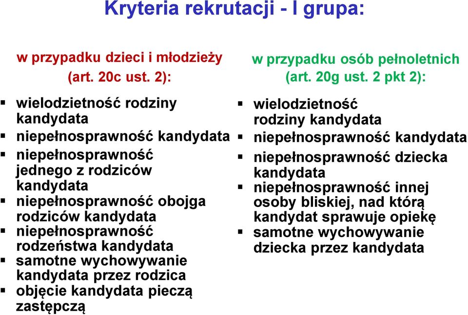 niepełnosprawność rodzeństwa kandydata samotne wychowywanie kandydata przez rodzica objęcie kandydata pieczą zastępczą w przypadku osób pełnoletnich (art.