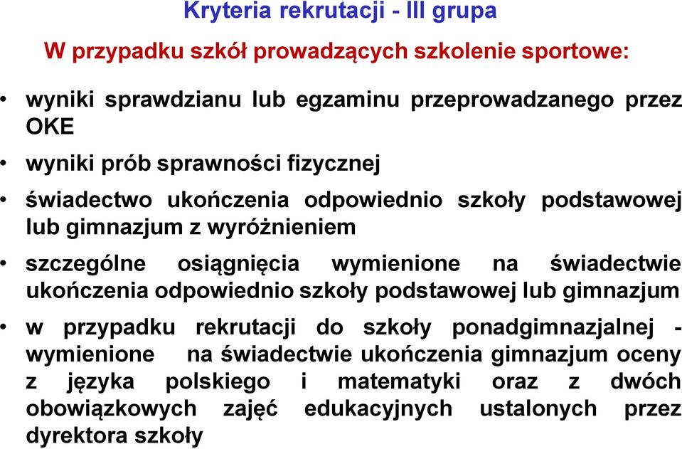 wymienione na świadectwie ukończenia odpowiednio szkoły podstawowej lub gimnazjum w przypadku rekrutacji do szkoły ponadgimnazjalnej -