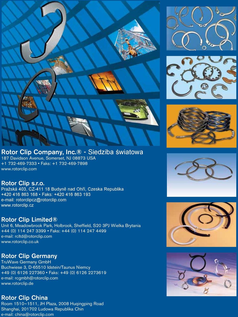 com www.rotorclip.de Rotor Clip China Room 1510~1511, JH Plaza, 2008 Huqingping Road Shanghai, 201702 Ludowa Republika Chin e-mail: china@rotorclip.com