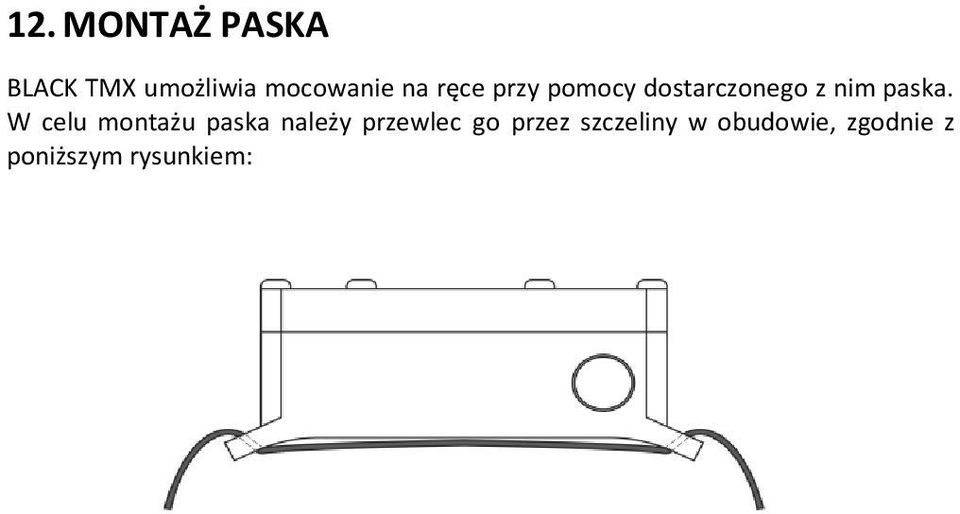 W celu montażu paska należy przewlec go przez