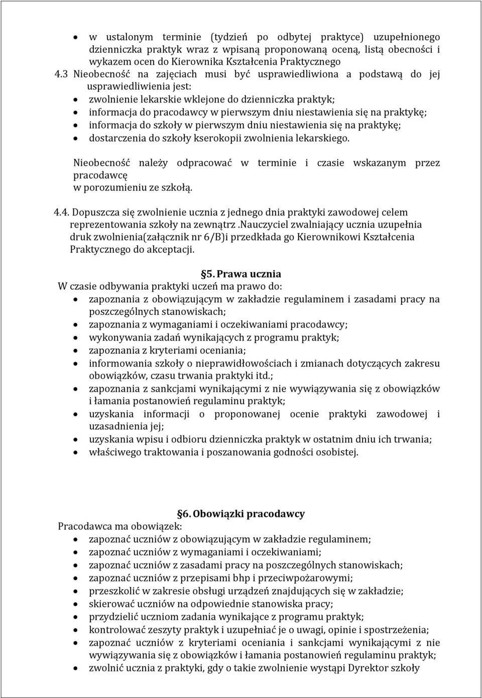 niestawienia się na praktykę; informacja do szkoły w pierwszym dniu niestawienia się na praktykę; dostarczenia do szkoły kserokopii zwolnienia lekarskiego.