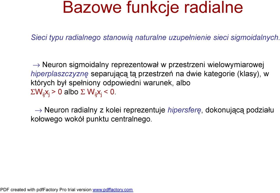 na dwie kategorie (klasy), w których był spełniony odpowiedni warunek, albo ΣW ij x j > 0 albo Σ W ij x