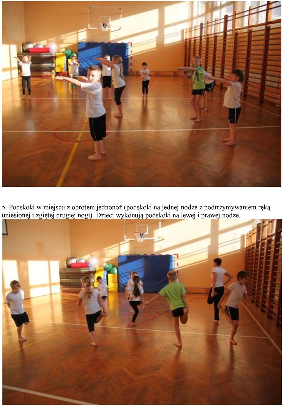 ręką uniesionej i zgiętej drugiej nogi).