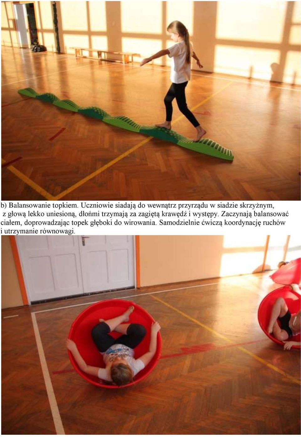 lekko uniesioną, dłońmi trzymają za zagiętą krawędź i występy.