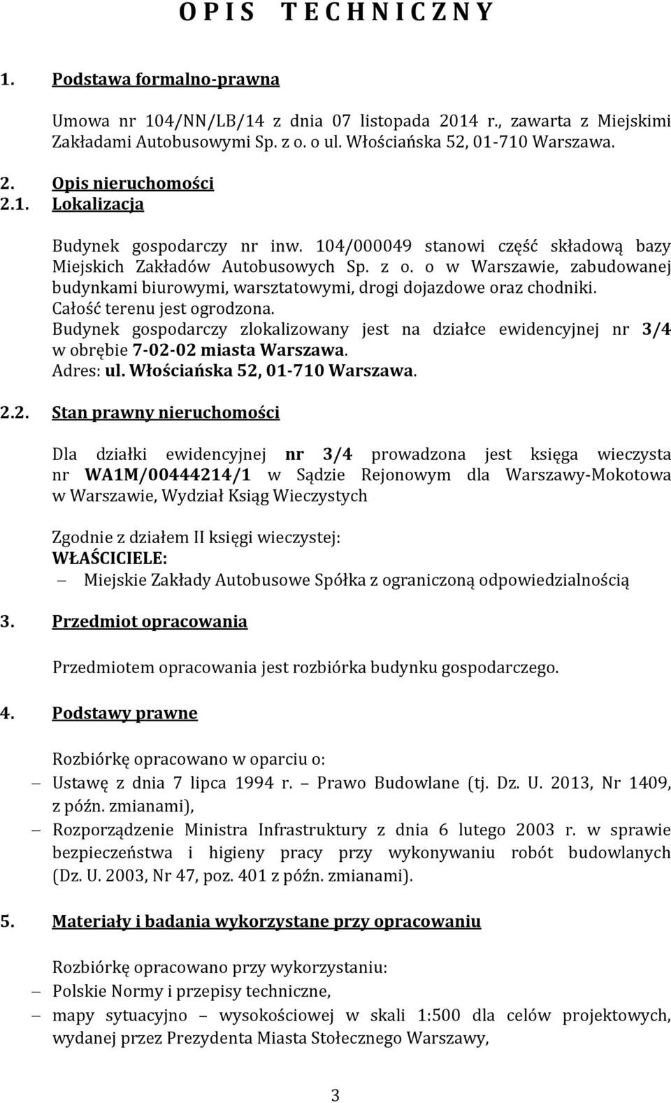 o w Warszawie, zabudowanej budynkami biurowymi, warsztatowymi, drogi dojazdowe oraz chodniki. Całość terenu jest ogrodzona.