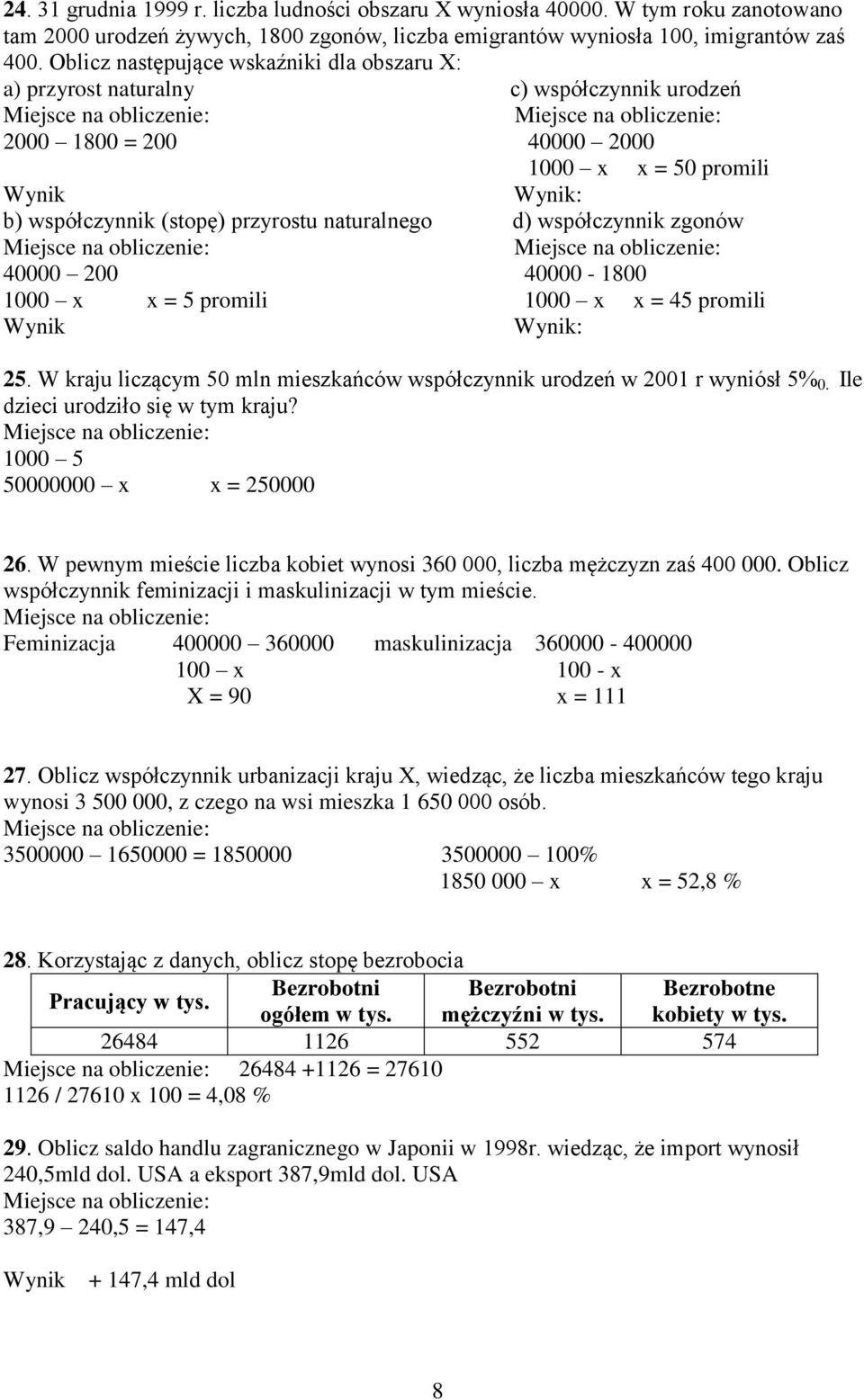 d) współczynnik zgonów 40000 200 40000-1800 1000 x x = 5 promili 1000 x x = 45 promili Wynik Wynik: 25. W kraju liczącym 50 mln mieszkańców współczynnik urodzeń w 2001 r wyniósł 5% 0.