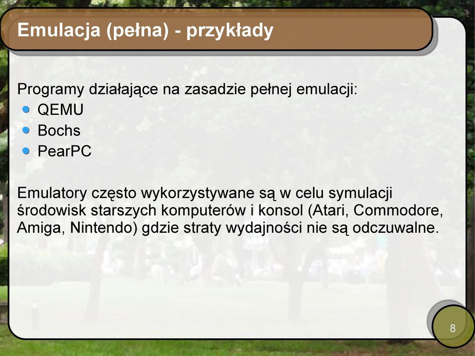 są w celu symulacji środowisk starszych komputerów i konsol