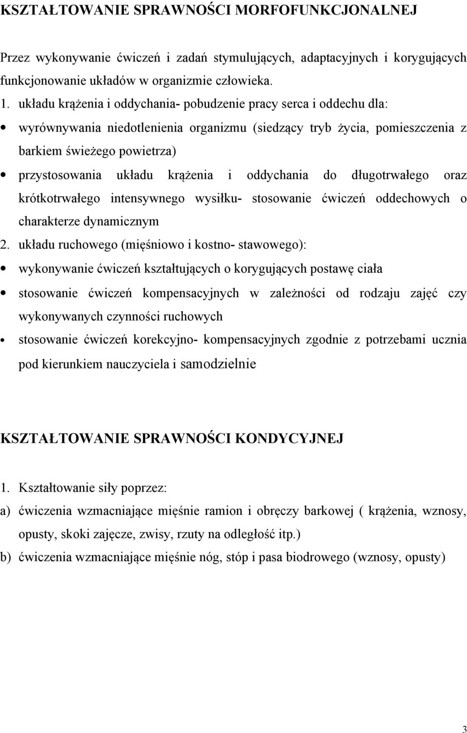 krążenia i oddychania do długotrwałego oraz krótkotrwałego intensywnego wysiłku- stosowanie ćwiczeń oddechowych o charakterze dynamicznym 2.