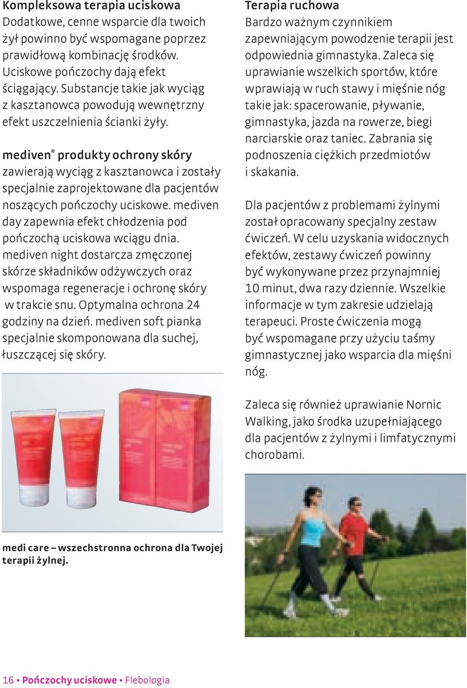 mediven produkty ochrony skóry zawierają wyciąg z kasztanowca i zostały specjalnie zaprojektowane dla pacjentów noszących pończochy uciskowe.