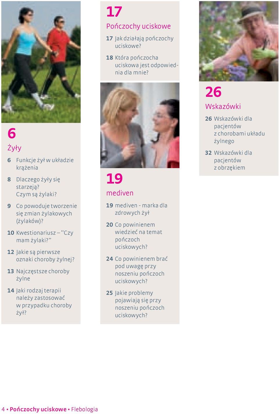 18 Która pończocha uciskowa jest odpowiednia dla mnie? 19 mediven 19 mediven - marka dla zdrowych żył 20 Co powinienem wiedzieć na temat pończoch uciskowych?