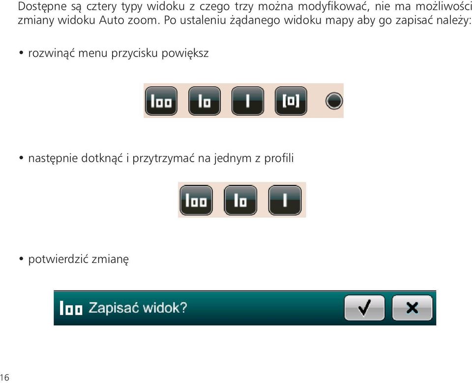 Po ustaleniu żądanego widoku mapy aby go zapisać należy: rozwinąć