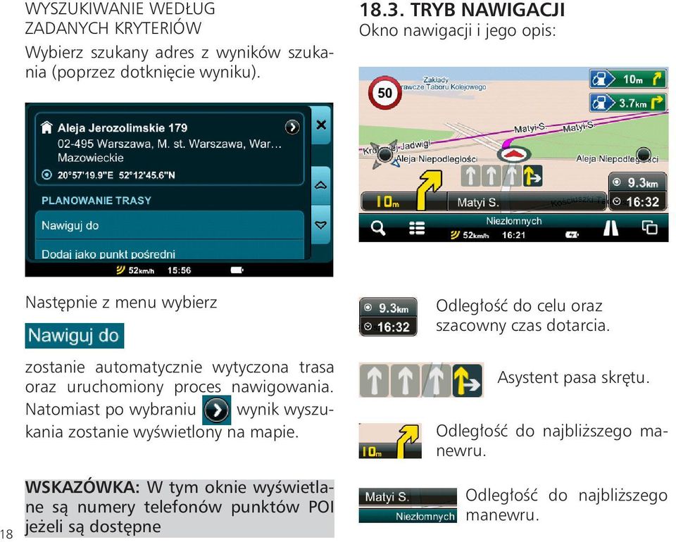 nawigowania. Natomiast po wybraniu wynik wyszukania zostanie wyświetlony na mapie.