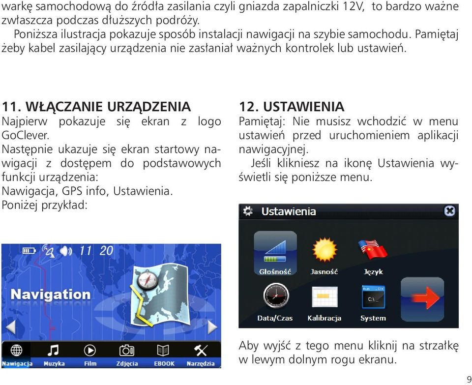 WŁĄCZANIE URZĄDZENIA Najpierw pokazuje się ekran z logo GoClever.