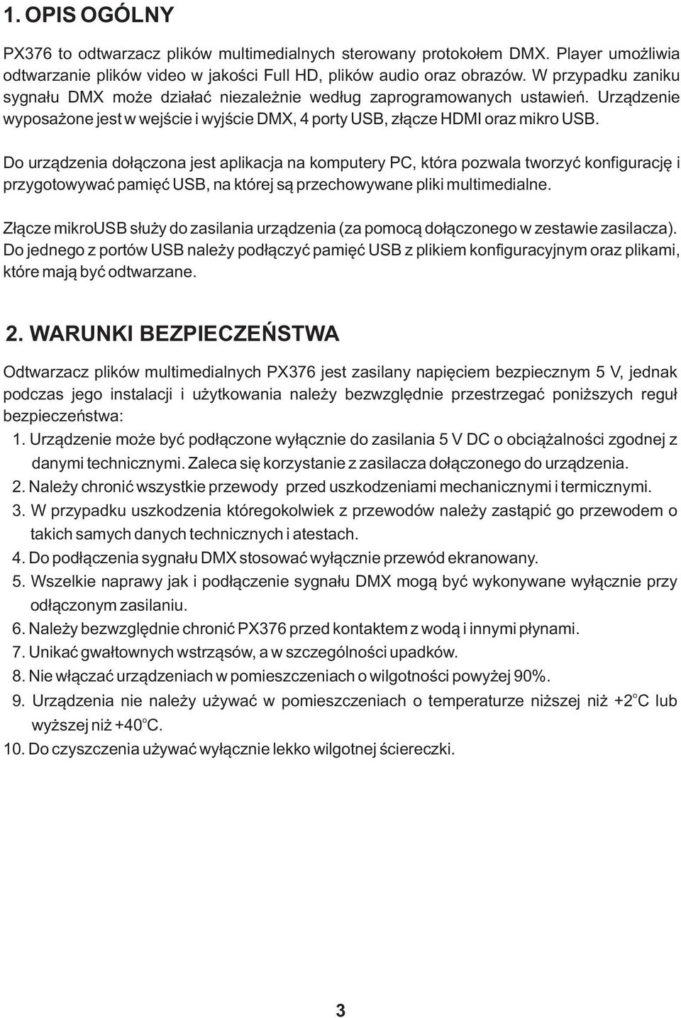 Do urządzenia dołączona jest aplikacja na komputery PC, która pozwala tworzyć konfigurację i przygotowywać pamięć USB, na której są przechowywane pliki multimedialne.