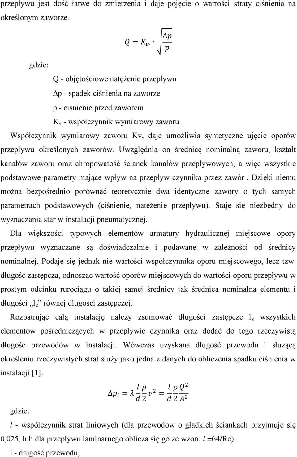 umożliwia syntetyczne ujęcie oporów przepływu określonych zaworów.