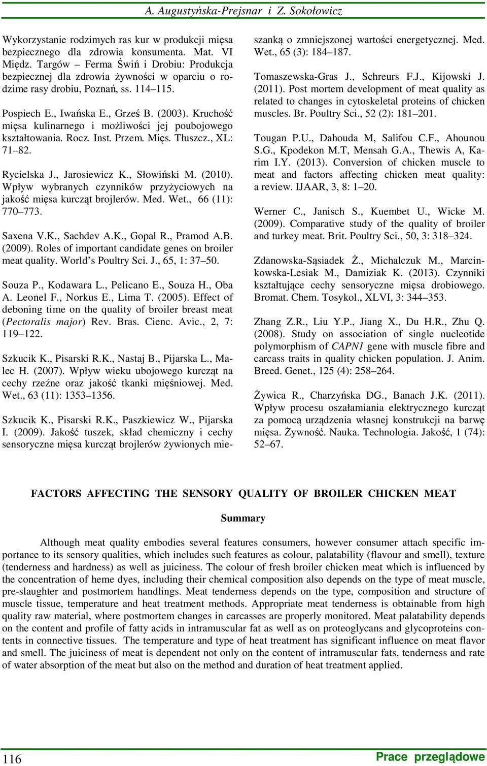 Kruchość mięsa kulinarnego i możliwości jej poubojowego kształtowania. Rocz. Inst. Przem. Mięs. Tłuszcz., XL: 71 82. Rycielska J., Jarosiewicz K., Słowiński M. (2010).