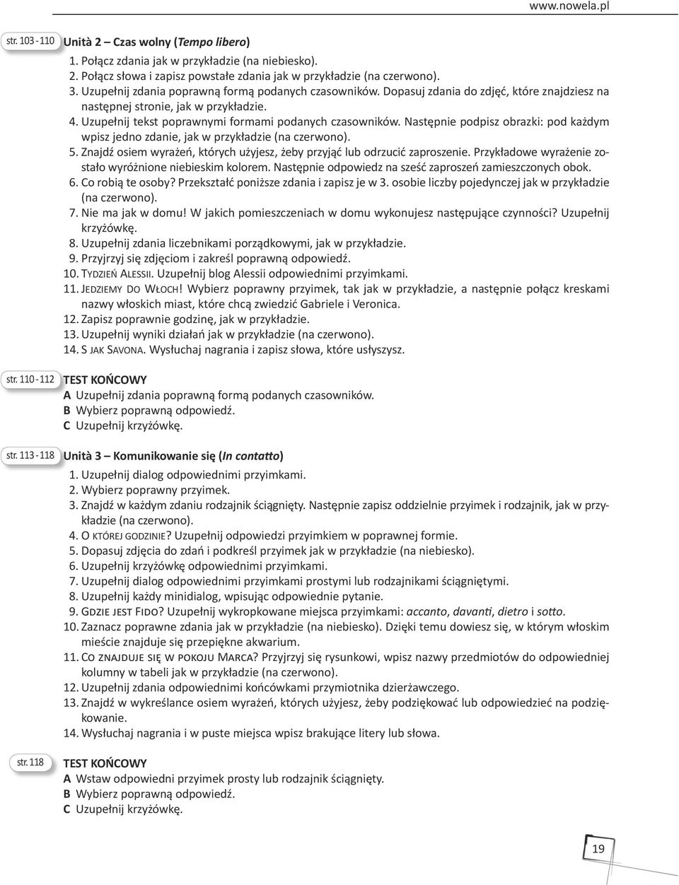 Następnie podpisz obrazki: pod każdym wpisz jedno zdanie, jak w przykładzie (na czerwono). 5. Znajdź osiem wyrażeń, których użyjesz, żeby przyjąć lub odrzucić zaproszenie.