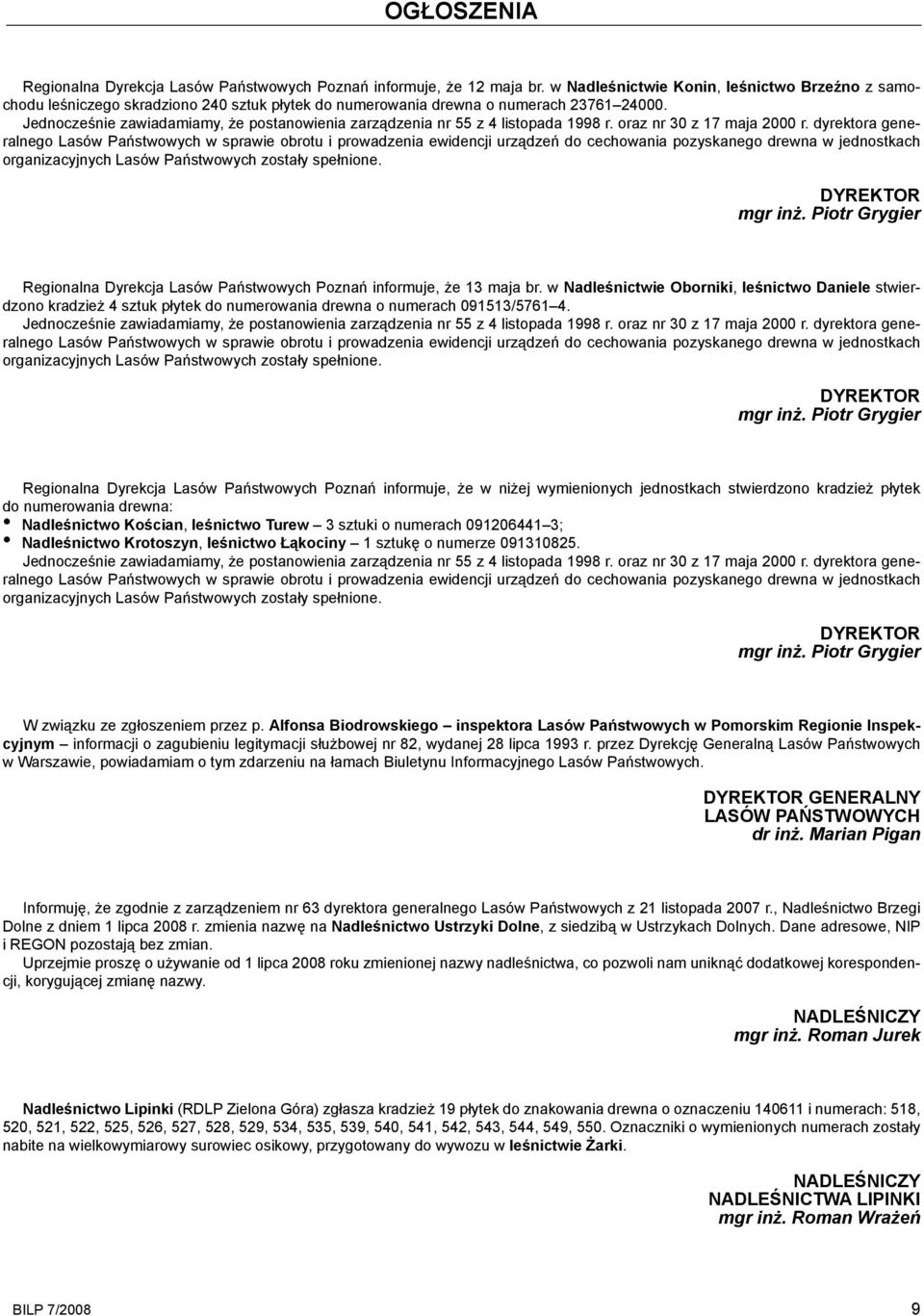 Jednocześnie zawiadamiamy, że postanowienia zarządzenia nr 55 z 4 listopada 1998 r. oraz nr 30 z 17 maja 2000 r.
