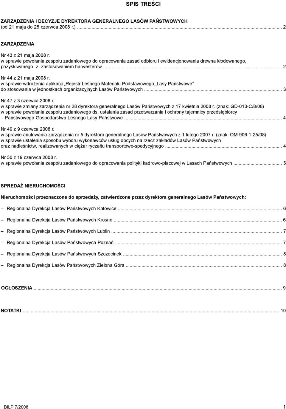 w sprawie wdrożenia aplikacji Rejestr Leśnego Materiału Podstawowego_Lasy Państwowe do stosowania w jednostkach organizacyjnych Lasów Państwowych... 3 Nr 47 z 3 czerwca 2008 r.