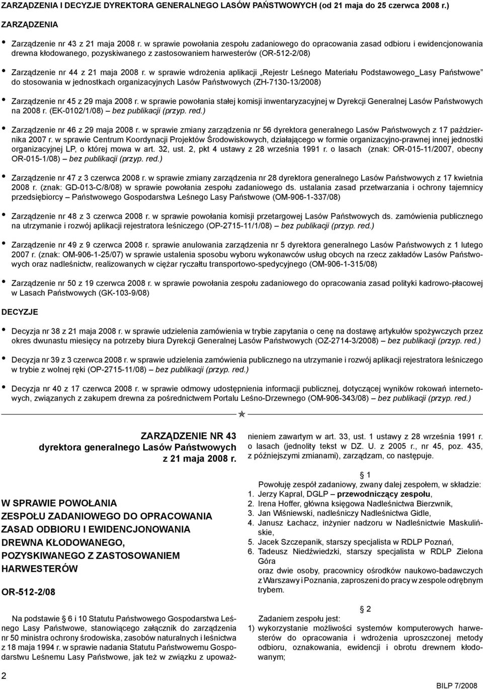 w sprawie wdrożenia aplikacji Rejestr Leśnego Materiału Podstawowego_Lasy Państwowe do stosowania w jednostkach organizacyjnych Lasów Państwowych (ZH-7130-13/2008) Zarządzenie nr 45 z 29 maja 2008 r.
