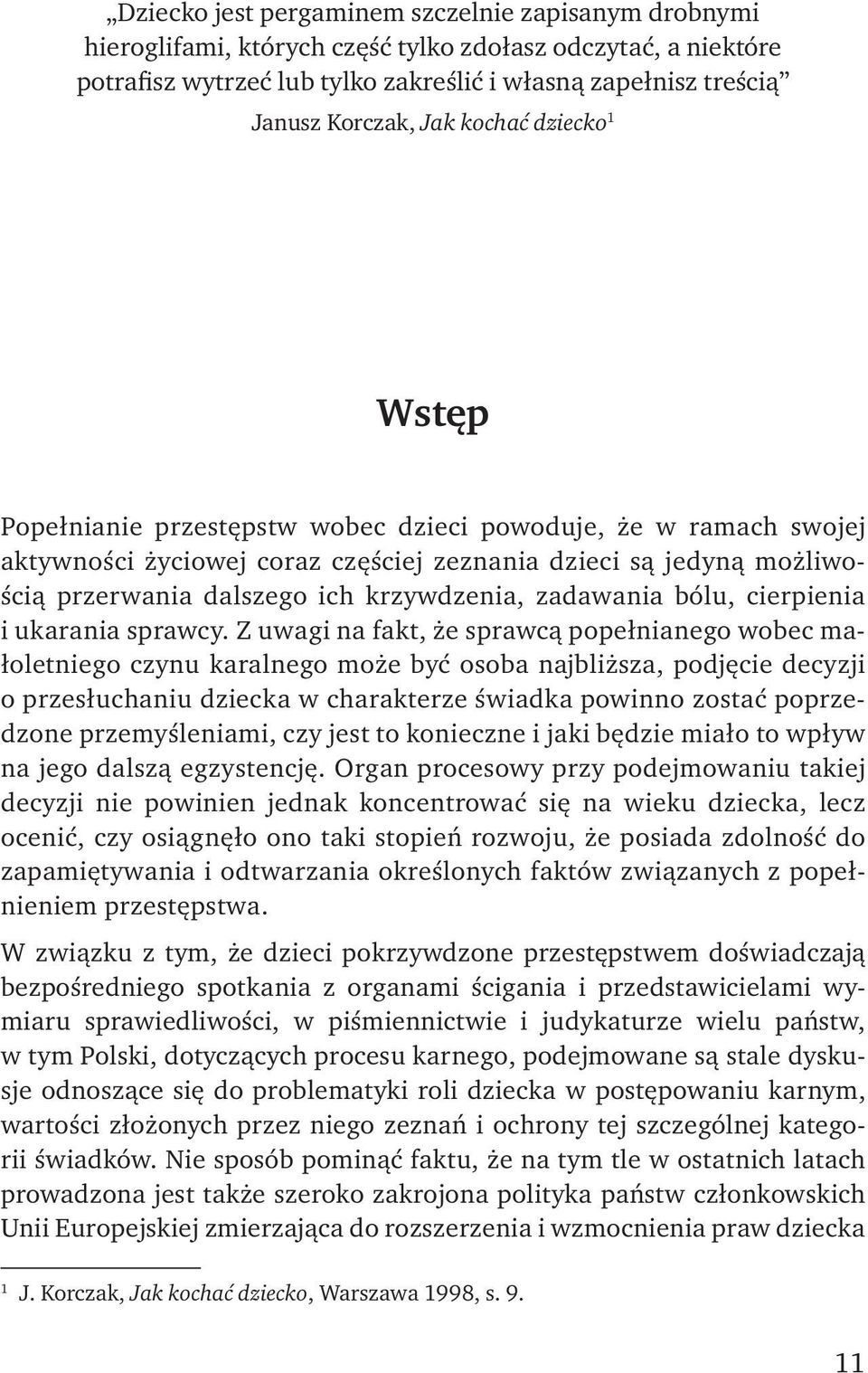 krzywdzenia, zadawania bólu, cierpienia i ukarania sprawcy.