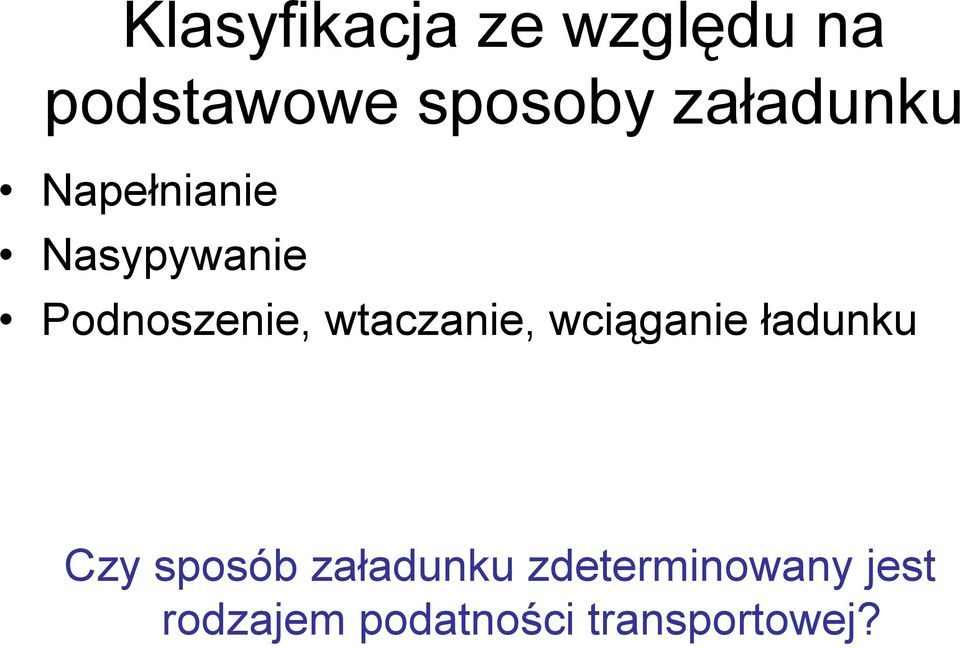 wtaczanie, wciąganie ładunku Czy sposób załadunku