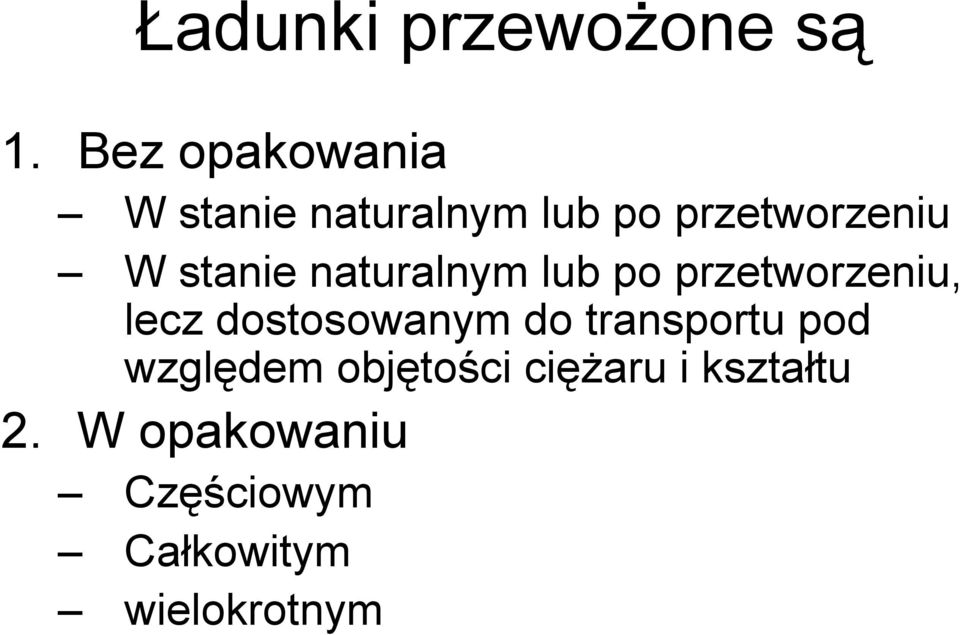 stanie naturalnym lub po przetworzeniu, lecz dostosowanym do