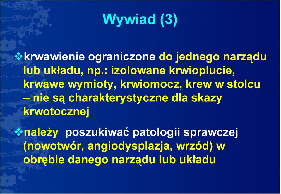 są charakterystyczne dla skazy krwotocznej należy poszukiwać patologii