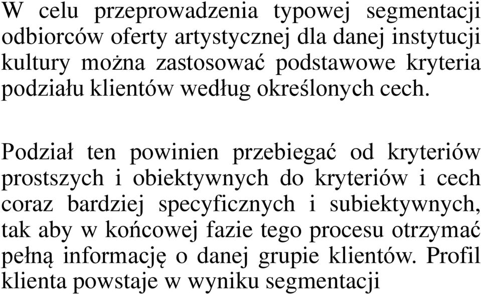 Podział ten powinien przebiegać od kryteriów prostszych i obiektywnych do kryteriów i cech coraz bardziej