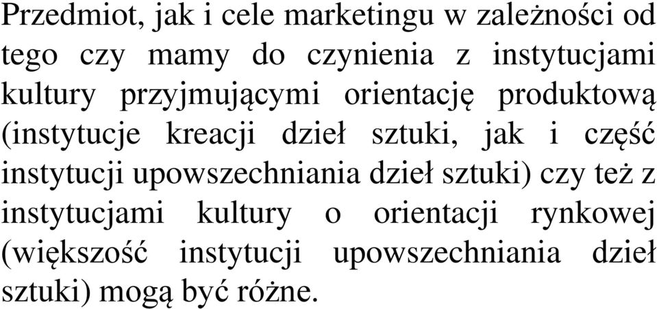 sztuki, jak i część instytucji upowszechniania dzieł sztuki) czy też z instytucjami