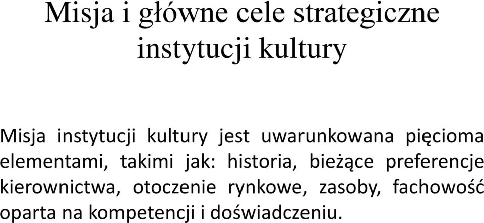 takimi jak: historia, bieżące preferencje kierownictwa,