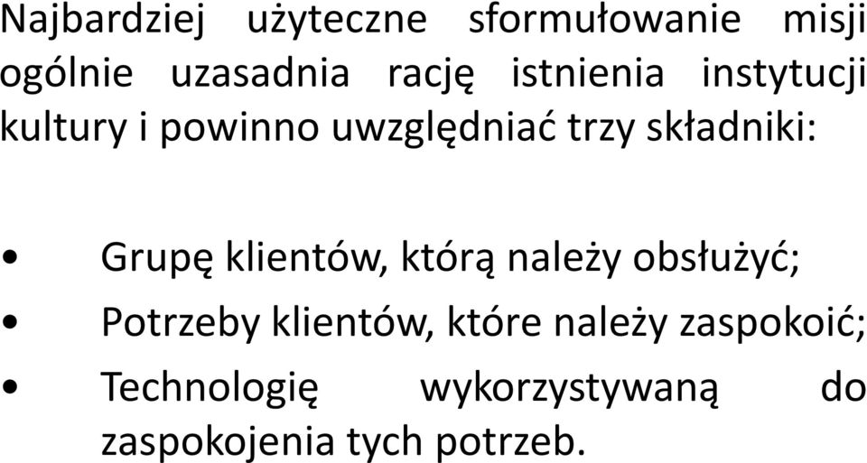 Grupę klientów, którą należy obsłużyć; Potrzeby klientów, które